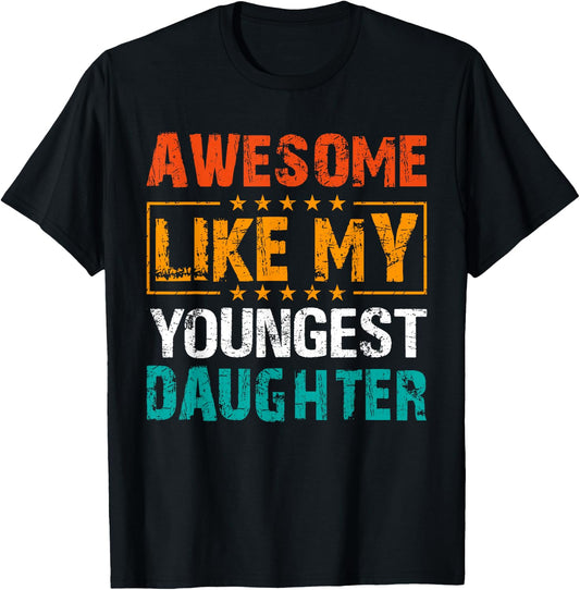 Awesome Like My Youngest Daughter Father’s Day Humor Dad Mom T-Shirt - T-Shirt | Black