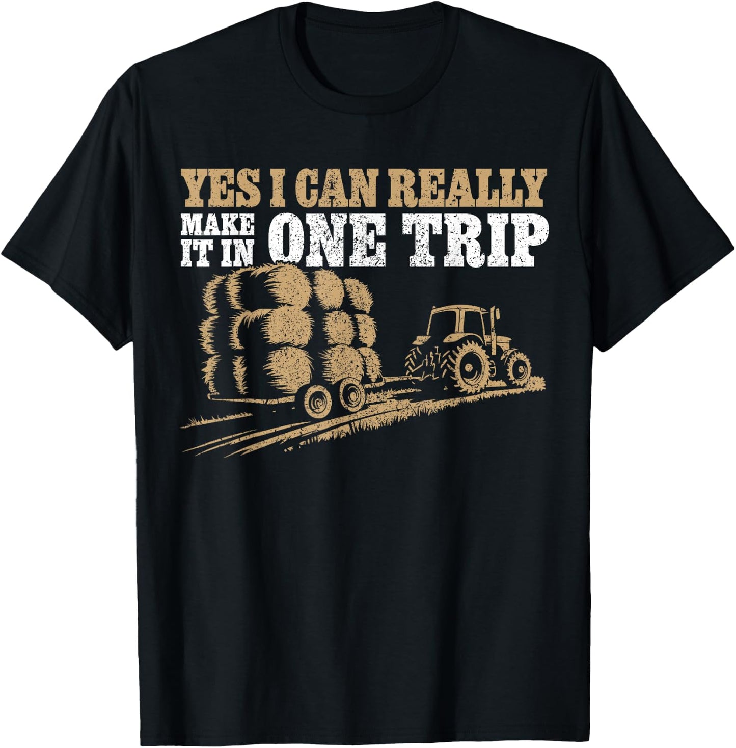 Hay Farmer Humor - In One Trip - Hay Season Farmer T-Shirt - T-Shirt | Black