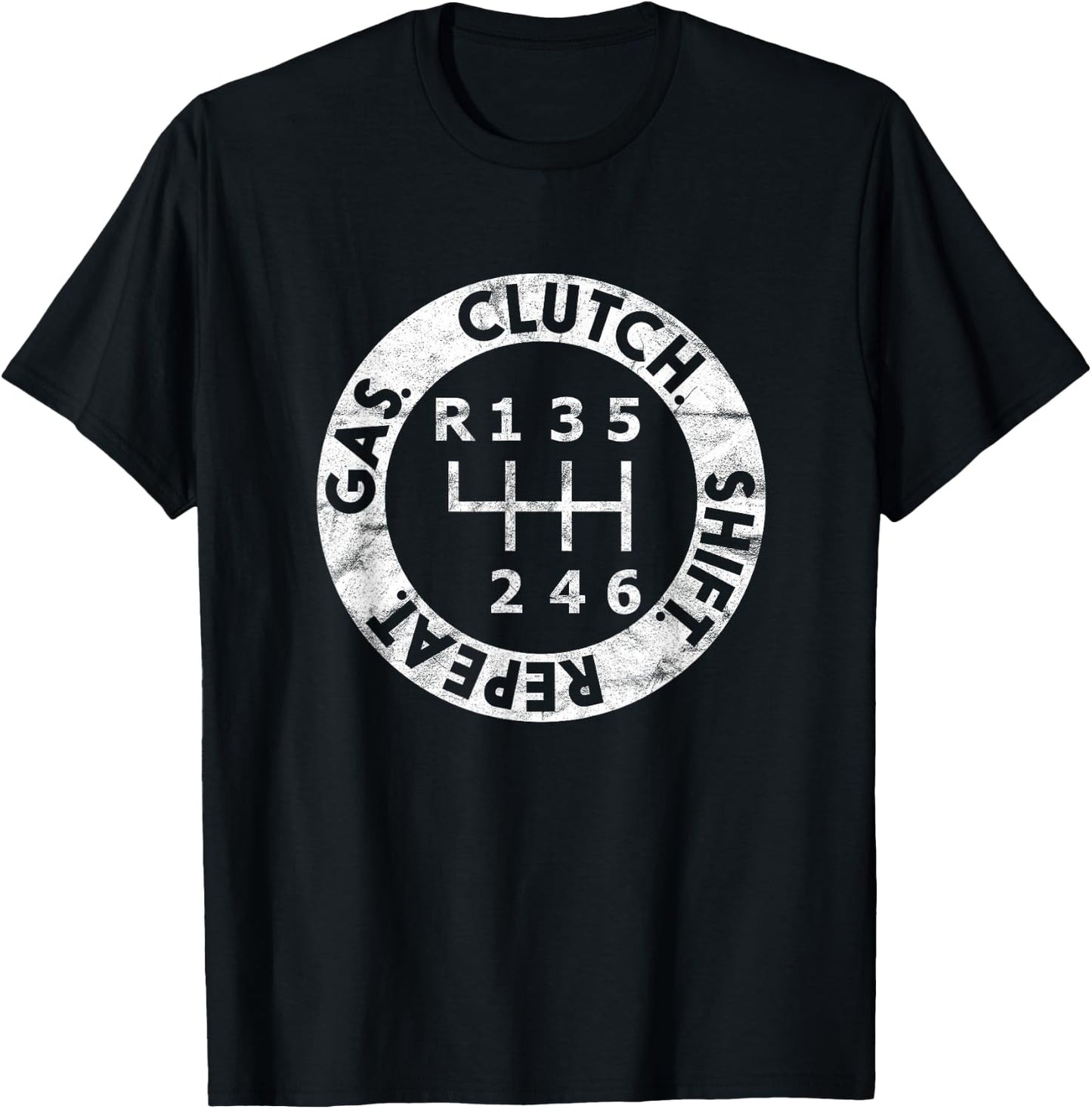 Gas. Clutch. Shift. Repeat. 6-Speed Stick Shift Driver T-Shirt - T-Shirt | Black
