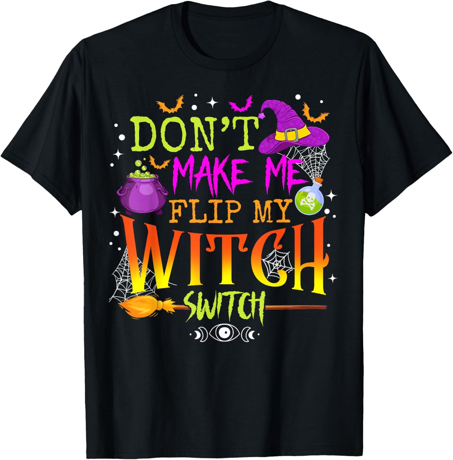 Funny Halloween Costume Don't Make Me Flip My Witch Switch T-Shirt - T-Shirt | Black