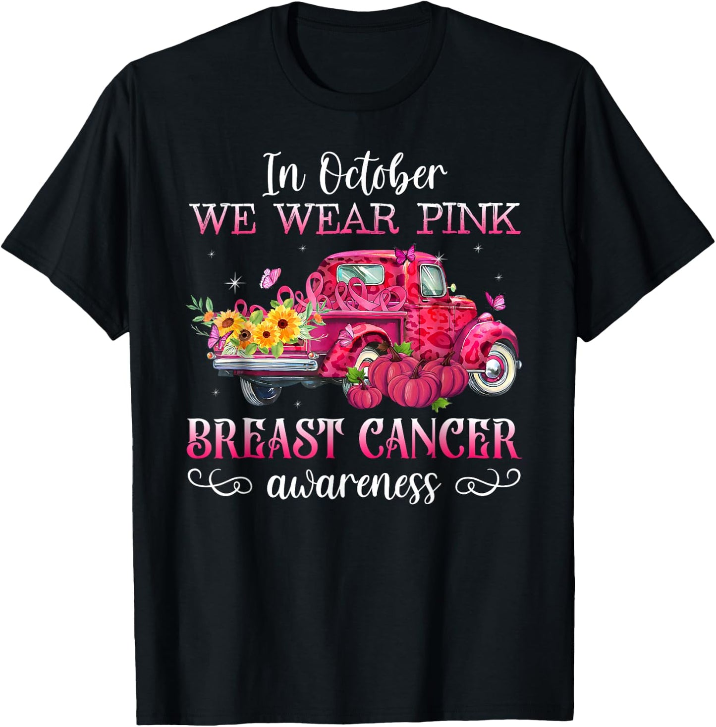 In October We Wear Pink Truck Breast Cancer Awareness Gifts T-Shirt - T-Shirt | Black