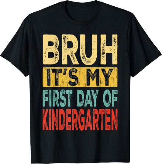 Bruh It's My First Day Of Kindergarten Back To School T-Shirt - T-Shirt | Black