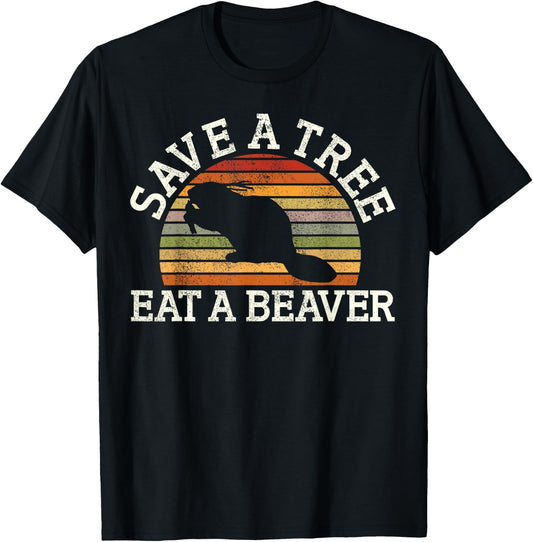 Save A Tree Eat A Beaver Funny Ironic Beaver T-Shirt - T-Shirt | Black