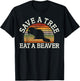 Save A Tree Eat A Beaver Funny Ironic Beaver T-Shirt - T-Shirt | Black