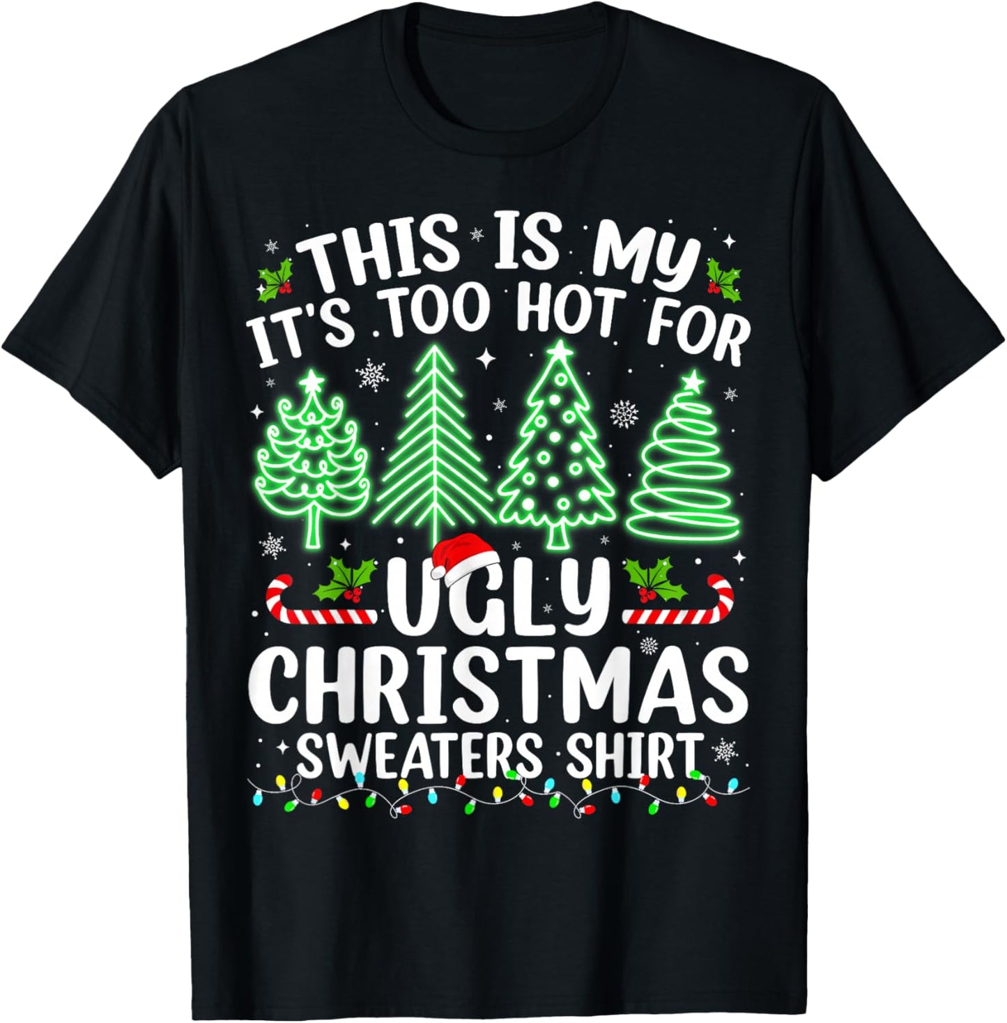 This Is My It's Too Hot For Ugly Christmas Sweaters Shirt T-Shirt - T-Shirt | Black