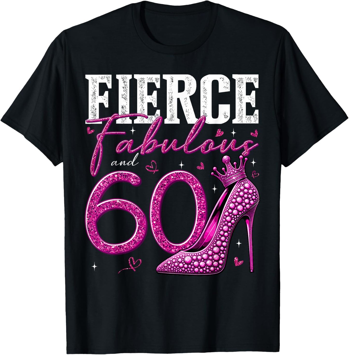 60th Birthday Fierce Fabulous and 60 Year Old Gifts Heels T-Shirt - T-Shirt | Black