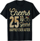 Cheers to 25 Years Happily - 25th Wedding Anniversary T-Shirt - T-Shirt | Black