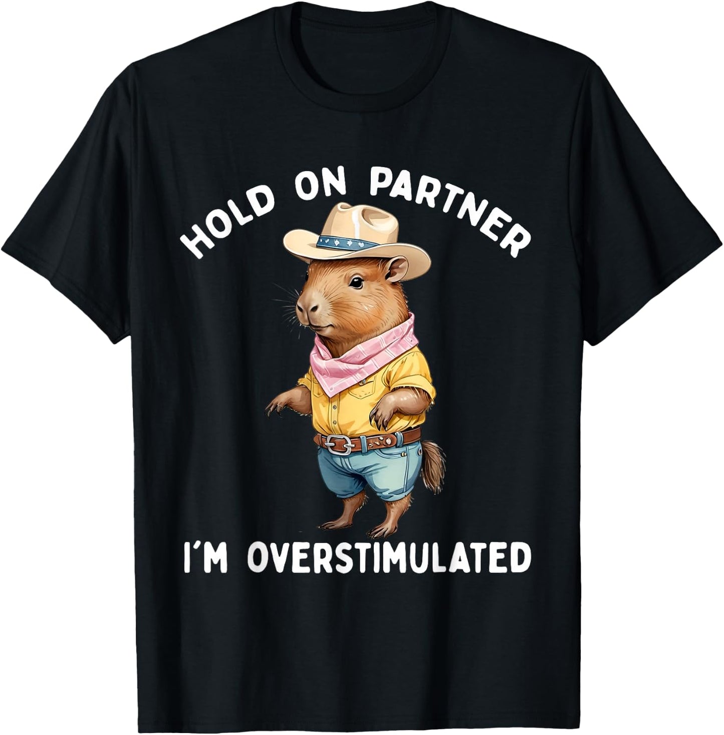 Hold On Partner I'm Overstimulated Capybara Cowboy Funny T-Shirt - T-Shirt | Black