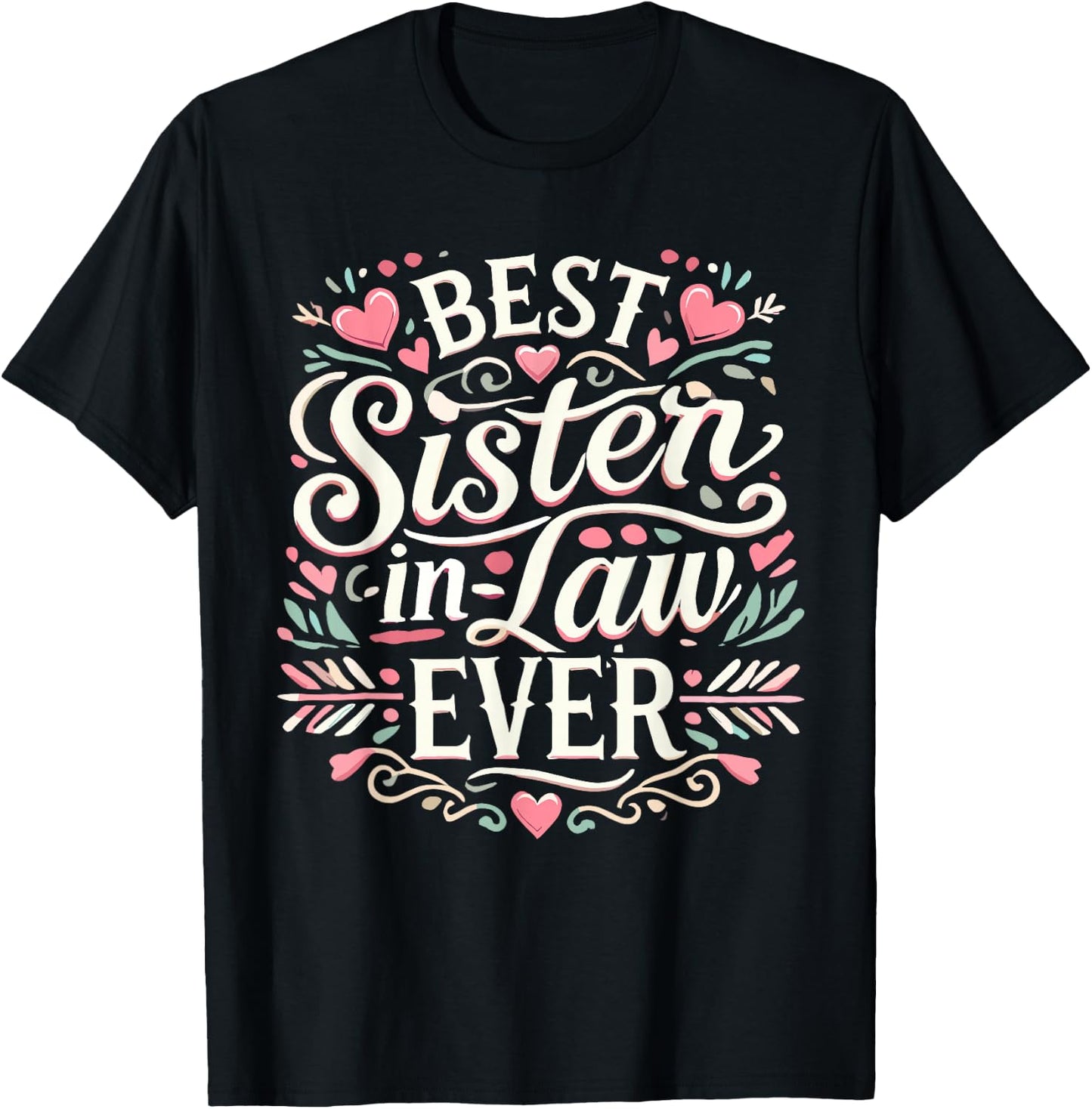 Best Sister in Law Ever for New Family Member T-Shirt - T-Shirt | Black