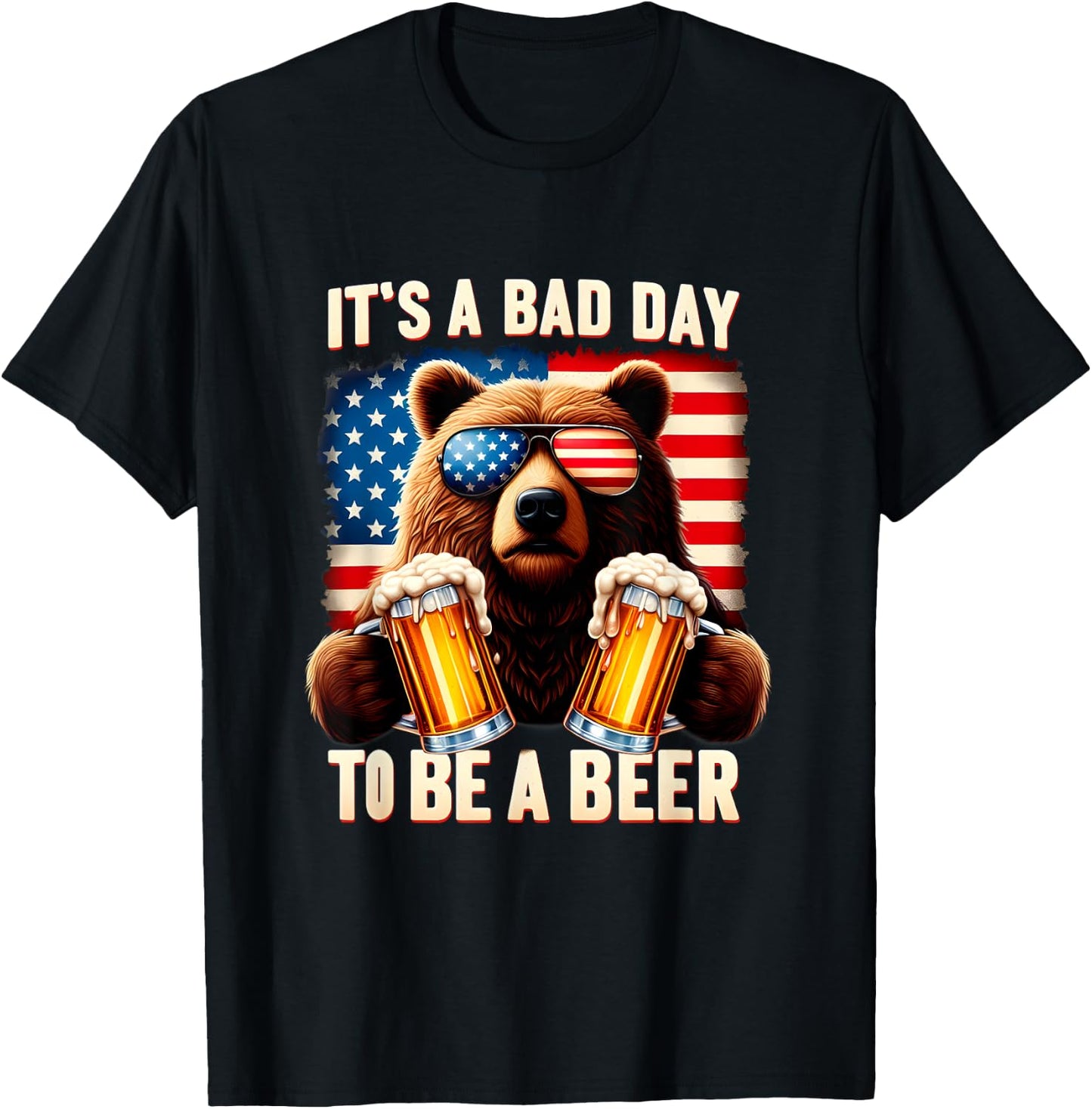 It's A Bad Day To Be A Beer USA 4th of July Independence Day Women Men T-Shirt - T-Shirt | Black