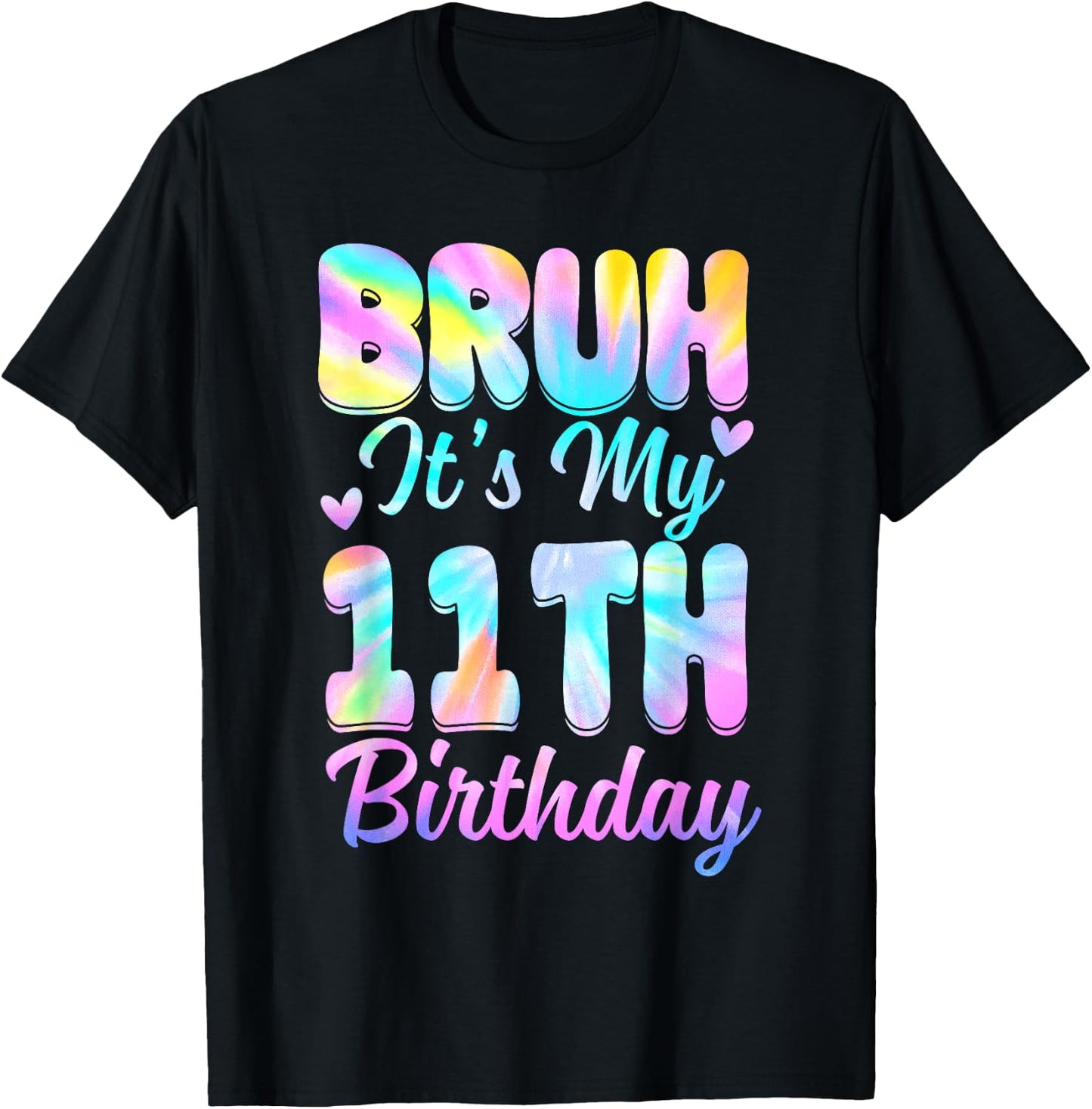 Bruh It's My 11th Birthday Tie Dye 11 Year Old Birthday T-Shirt - T-Shirt | Black