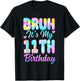 Bruh It's My 11th Birthday Tie Dye 11 Year Old Birthday T-Shirt - T-Shirt | Black