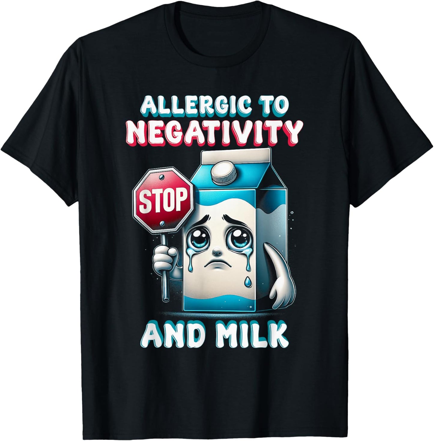 Milk Allergy Allergic To Negativity And Milk T-Shirt - T-Shirt | Black