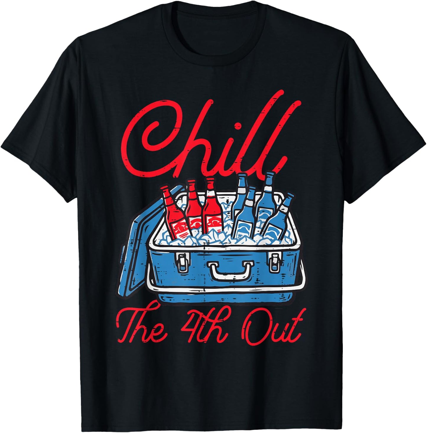 Chill The 4th Out Cooler Fourth of July Patriotic Men Women T-Shirt - T-Shirt | Black