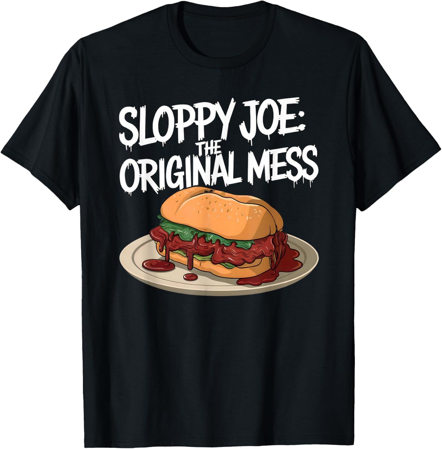 Sloppy Joe - the original mess | Funny Food Lover T-Shirt - T-Shirt | Black