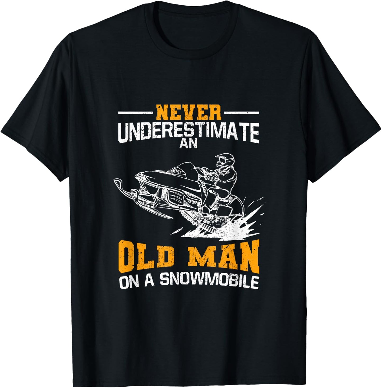 Never Underestimate An Old Man On A Snowmobile T-Shirt - T-Shirt | Black