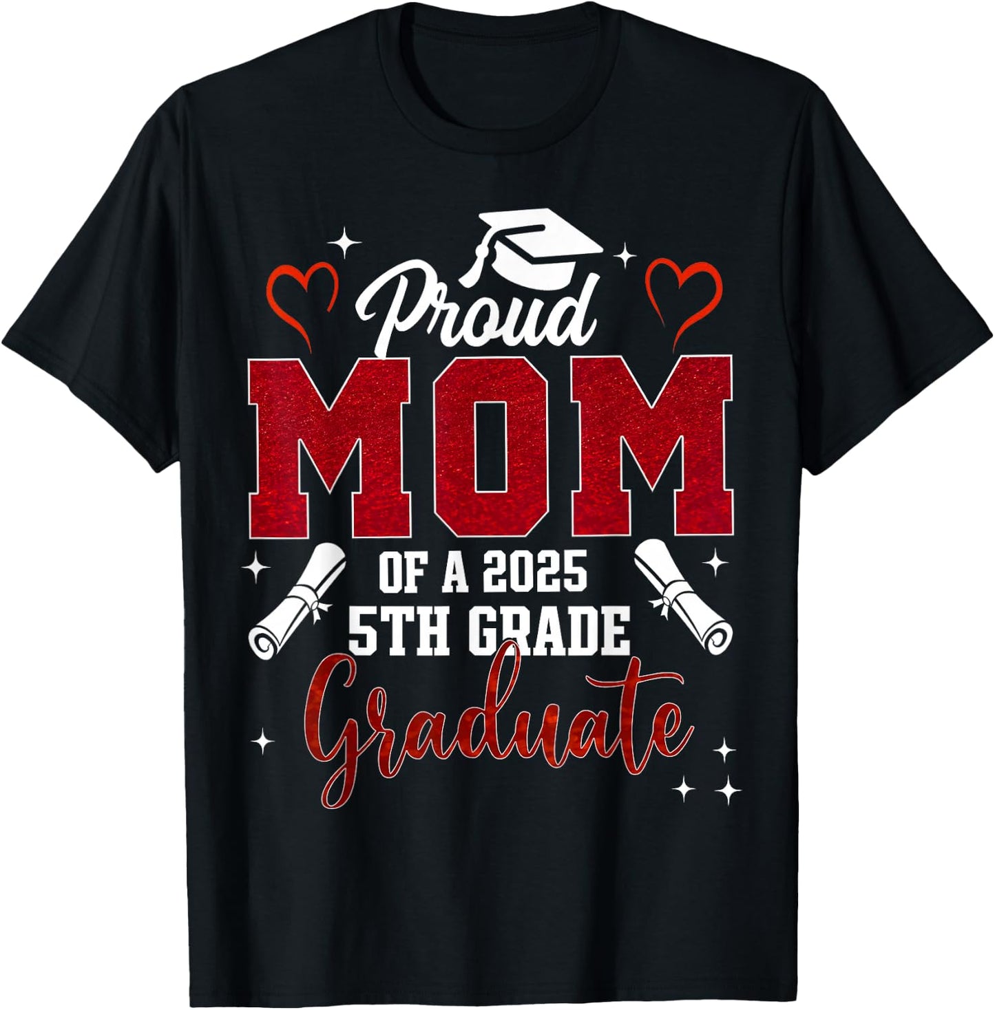Proud Mom Of A 2025 5th Grade Graduate Graduation 2025 T-Shirt - T-Shirt | Black