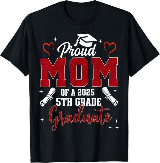 Proud Mom Of A 2025 5th Grade Graduate Graduation 2025 T-Shirt - T-Shirt | Black
