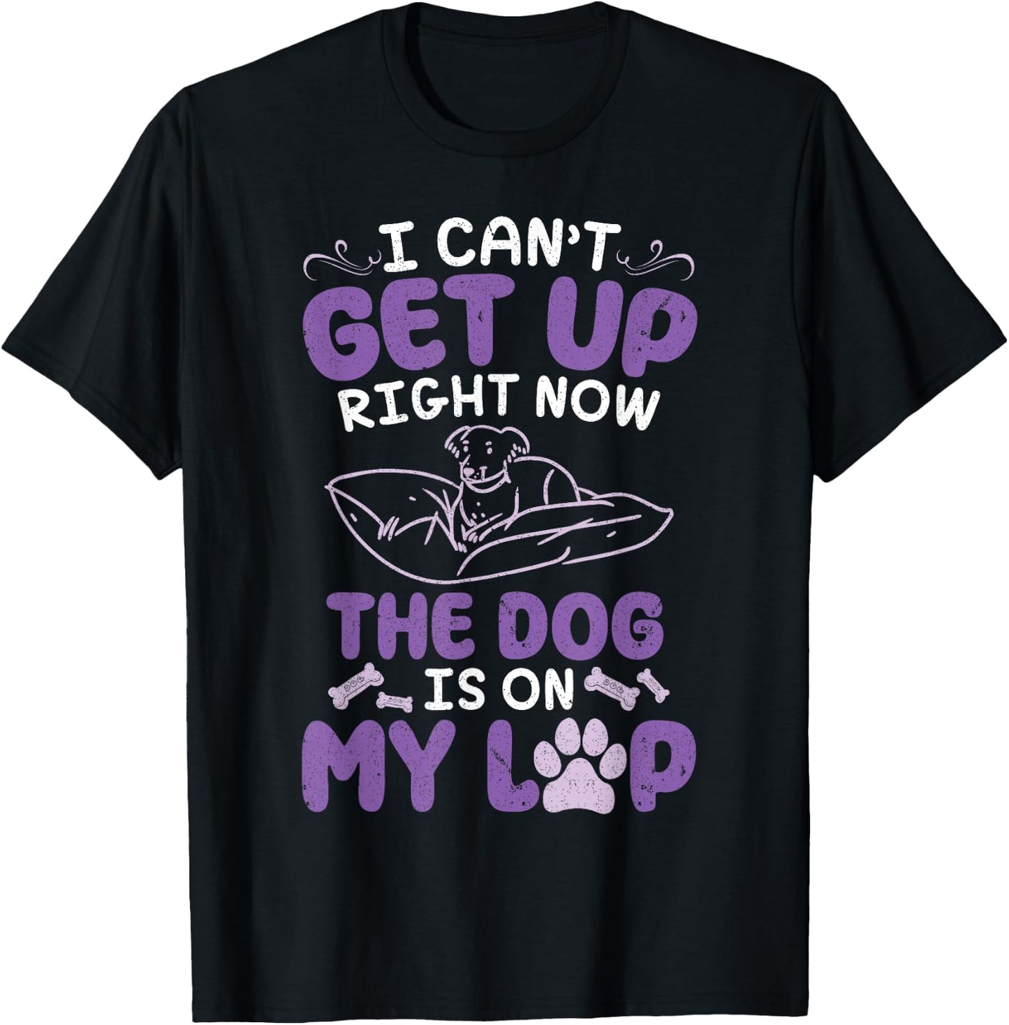 Dog Mom Daddy I Can't Get Up Right Now The Dog Is On My Lap T-Shirt - T-Shirt | Black