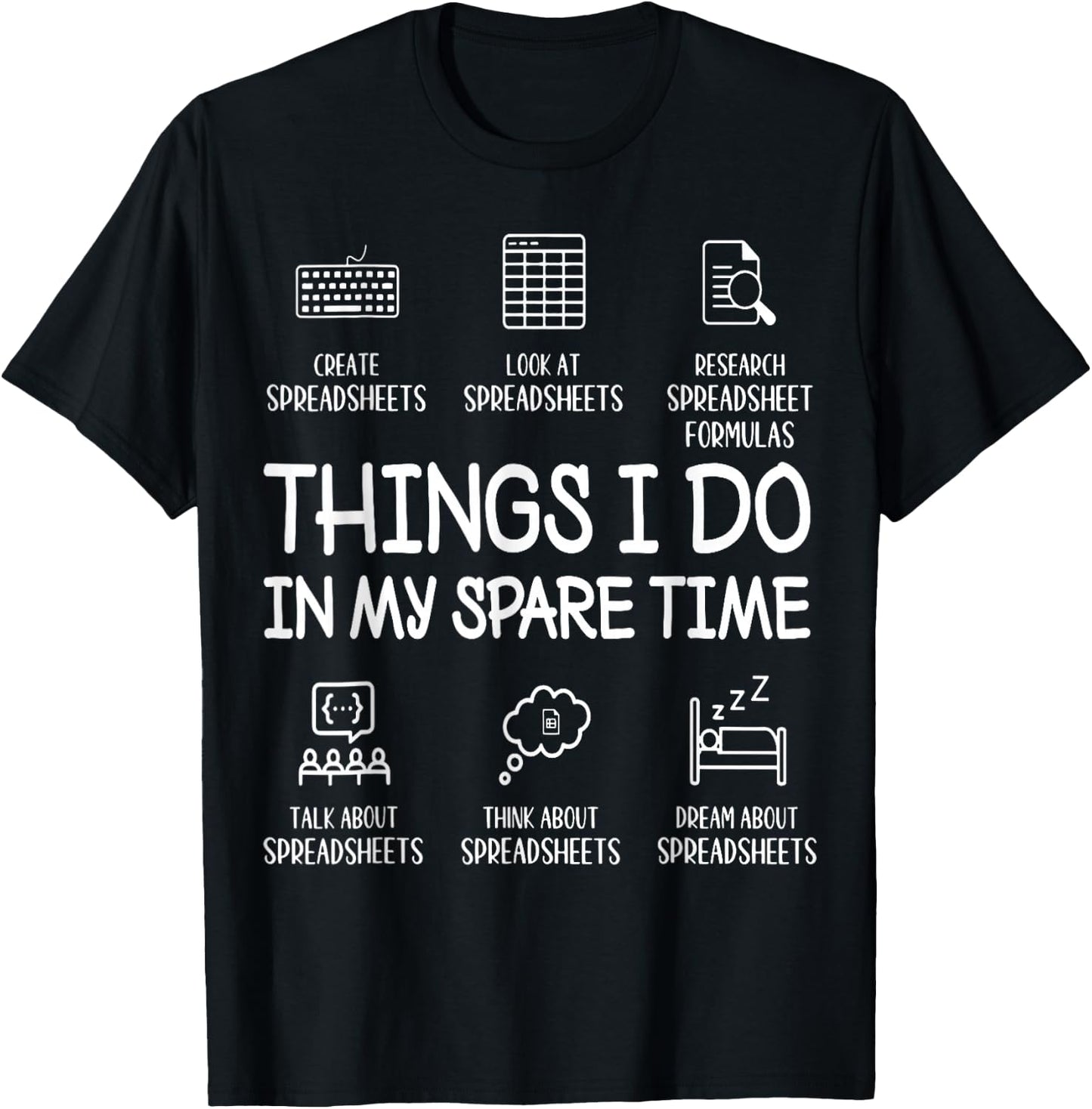 Things I Do in My Spare Time Create Spreadsheets Accountant T-Shirt - T-Shirt | Black