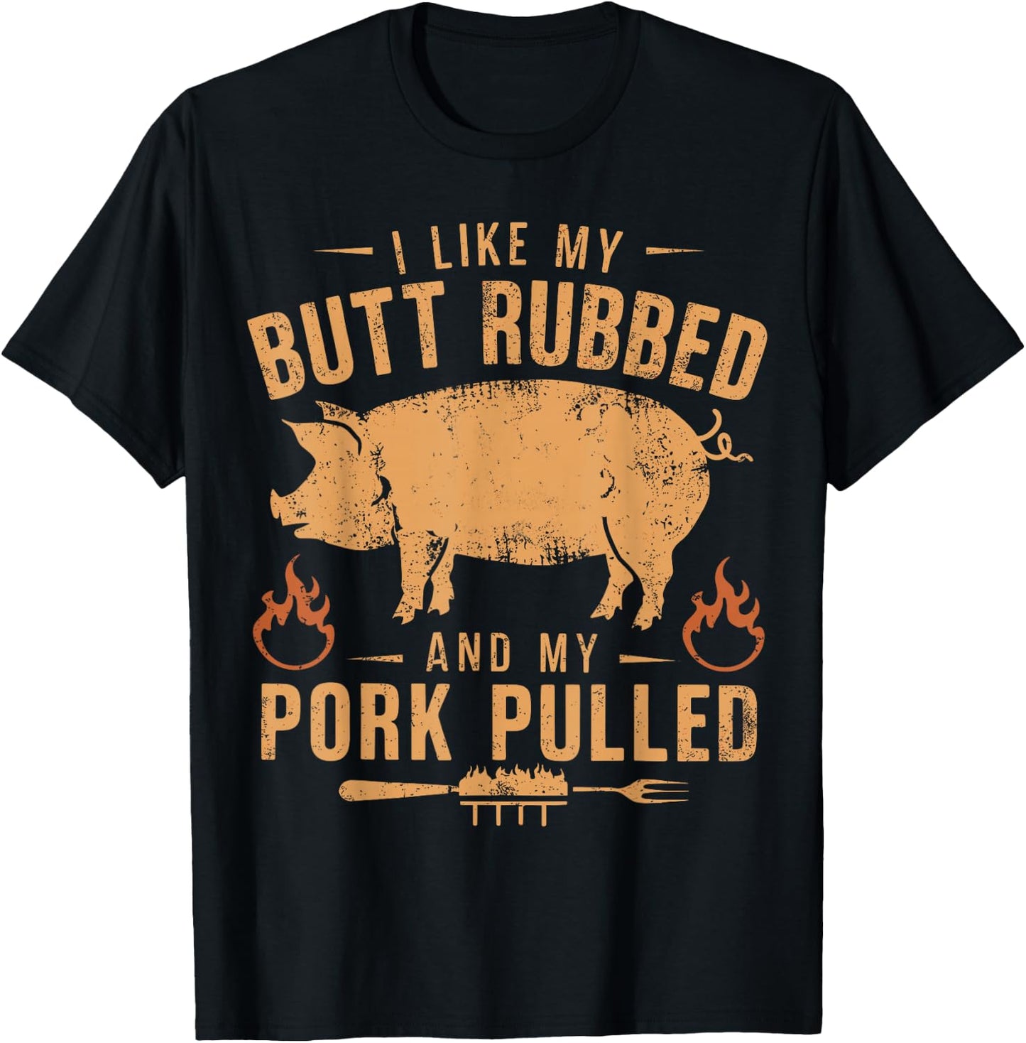 I Love My Butt Rubbed and my Pork Pulled - BBQ Grilling T-Shirt - T-Shirt | Black
