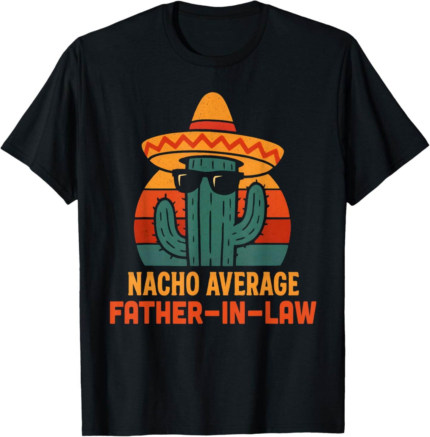 Funny Joke Humor Saying Nacho Average Father in Law T-Shirt - T-Shirt | Black