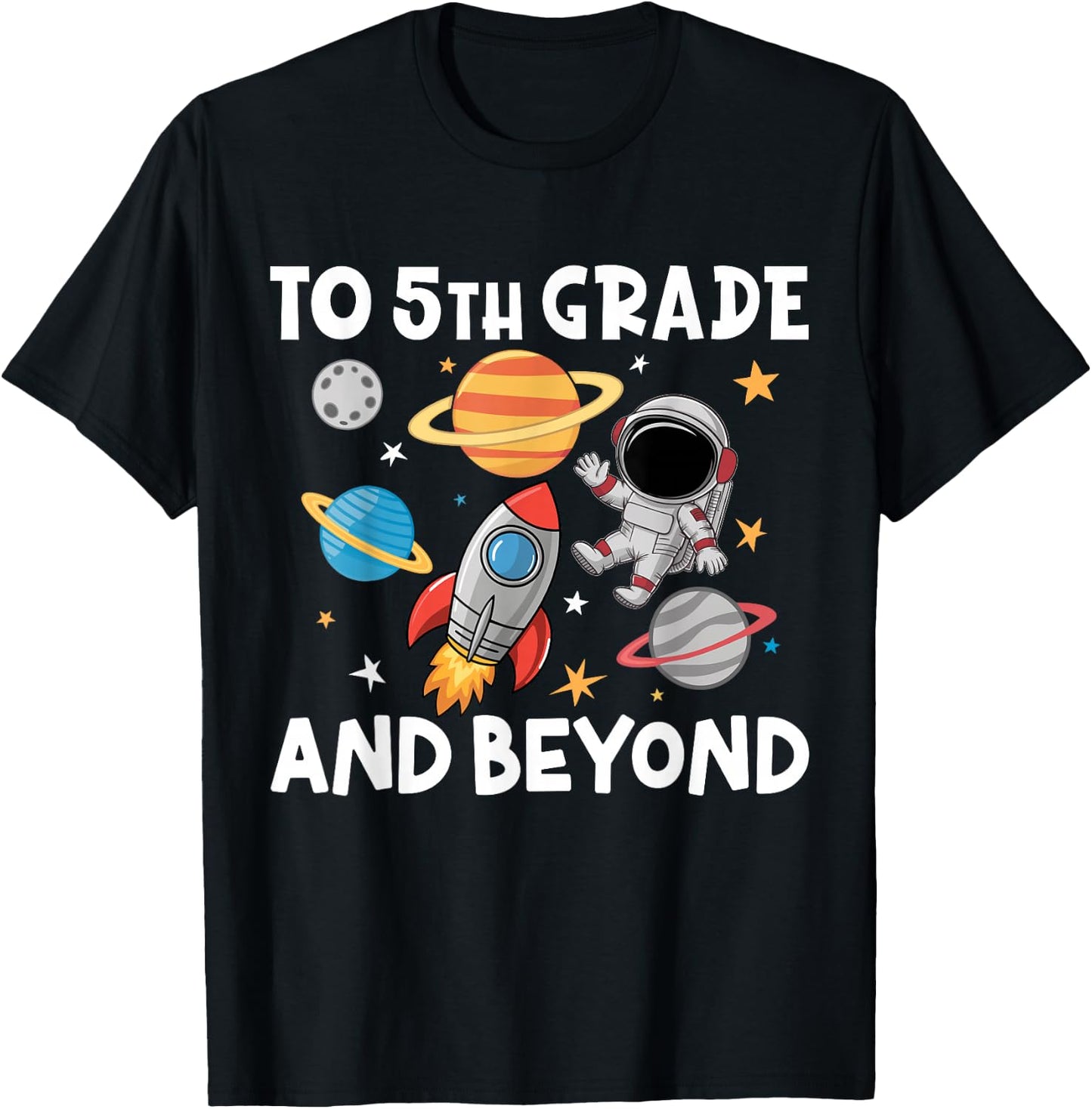 To 5th Grade And Beyond Astronaut Back To School 5th Grade T-Shirt - T-Shirt | Black