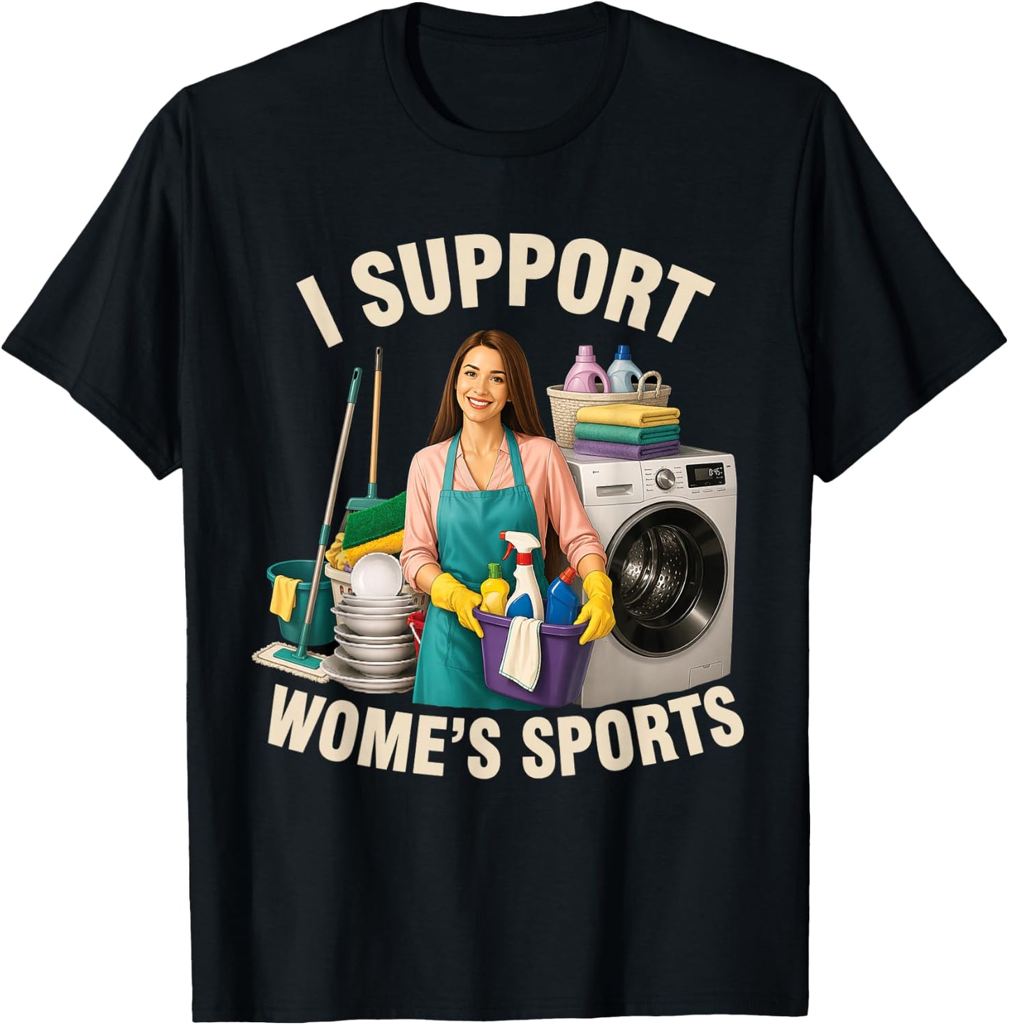 I Support Women's Sports Humor Funny Sarcastic Housework T-Shirt - T-Shirt | Black