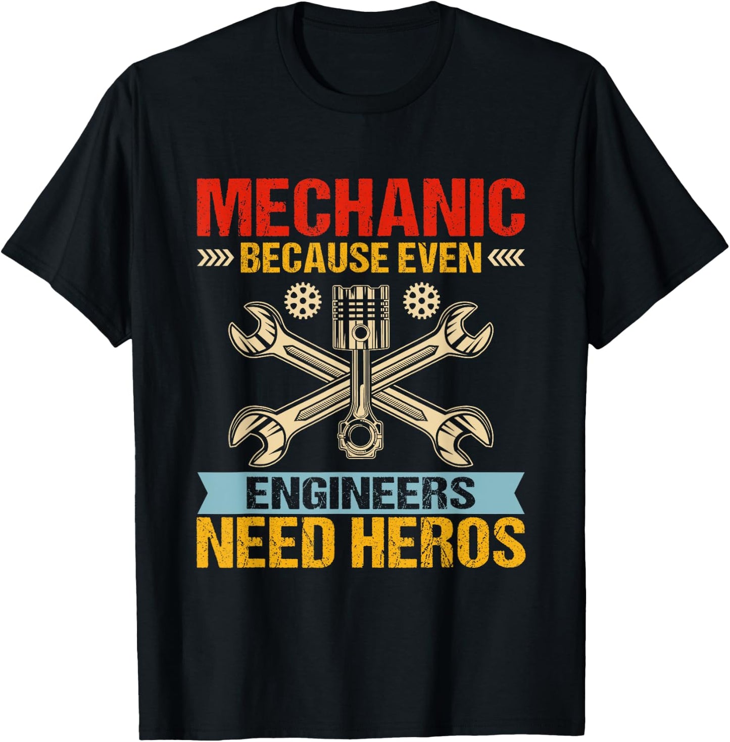 Funny Mechanic Because Even Engineers Need Heroes T-Shirt - T-Shirt | Black
