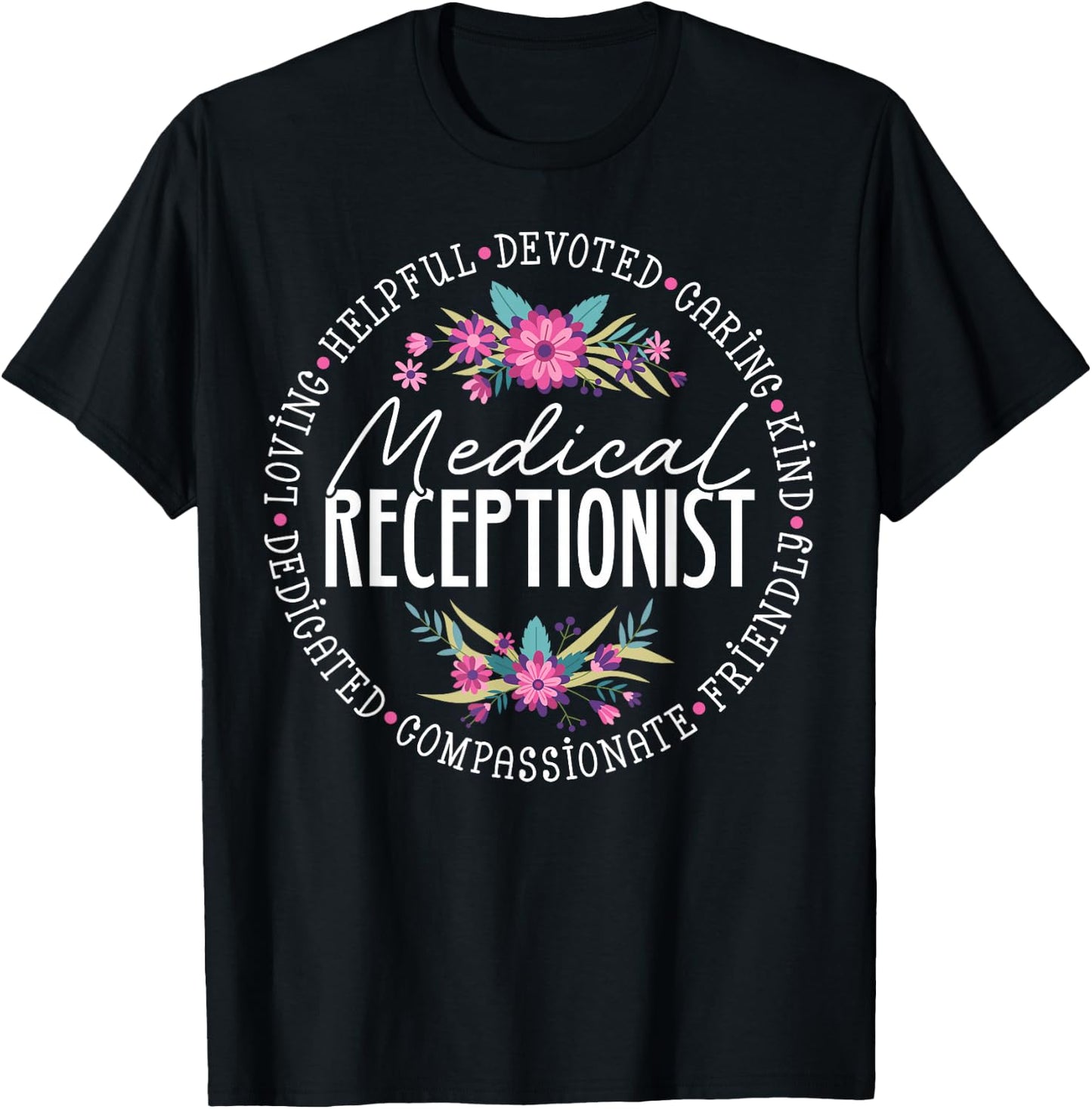 Cute Medical Receptionist Appreciation Floral T-Shirt - T-Shirt | Black