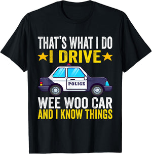 That's What I Do I Drive Wee-Woo Car Funny Police Officer T-Shirt - T-Shirt | Black