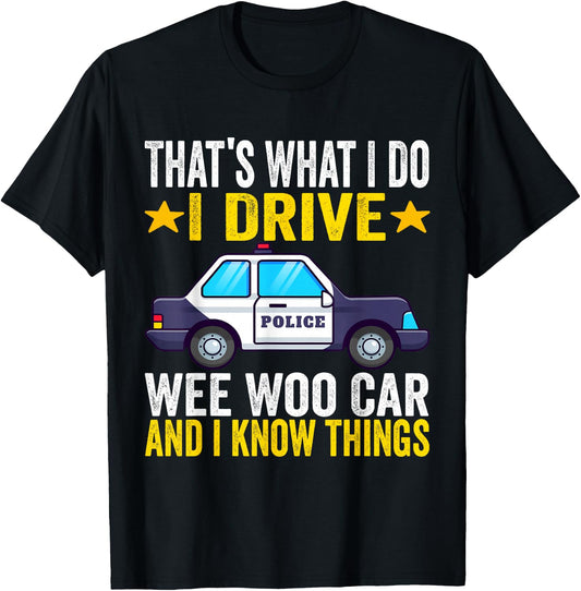 That's What I Do I Drive Wee-Woo Car Funny Police Officer T-Shirt - T-Shirt | Black