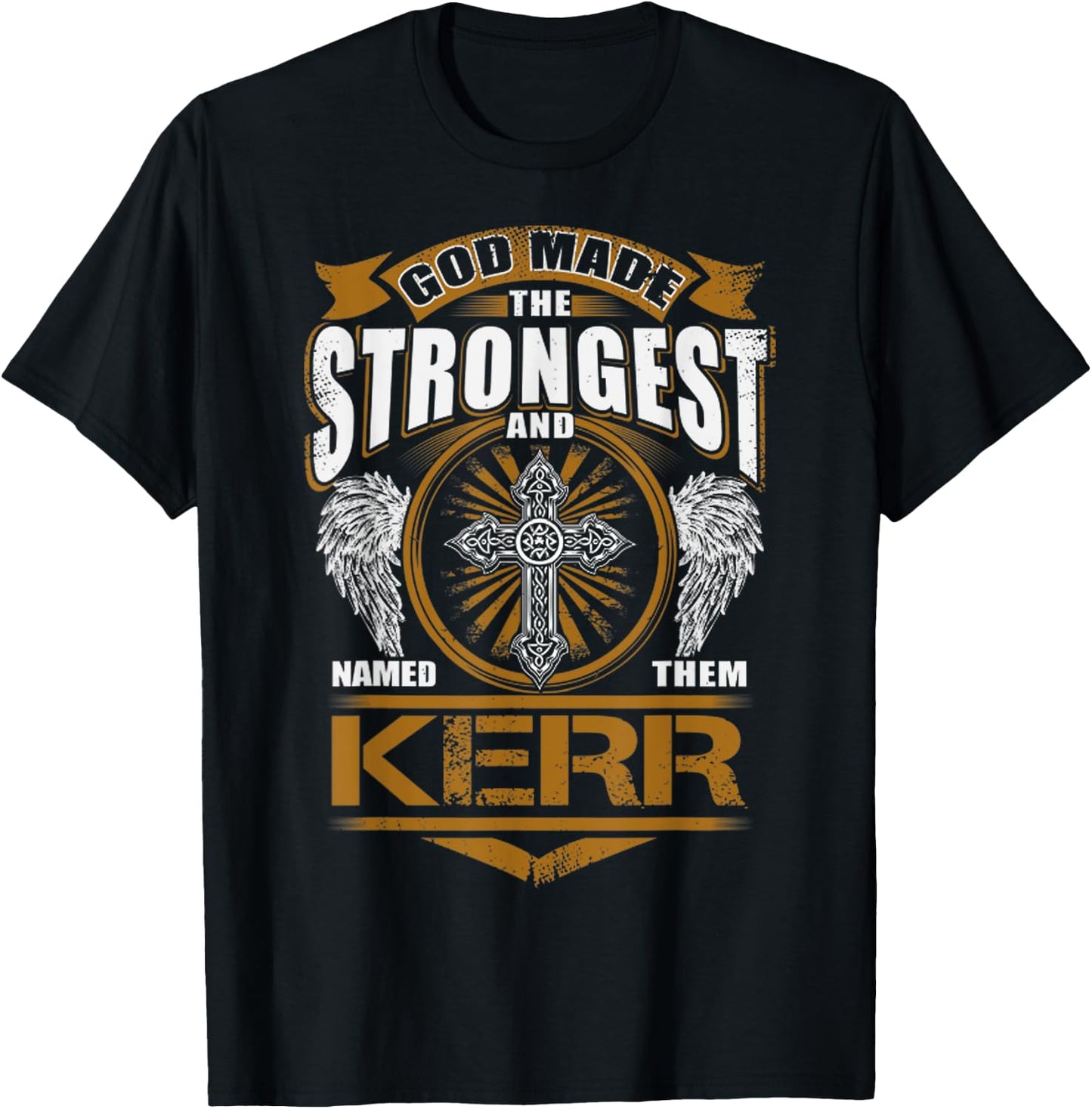 God Found Strongest And Named Them Kerr Gift Kerr Name T-Shirt - T-Shirt | Black