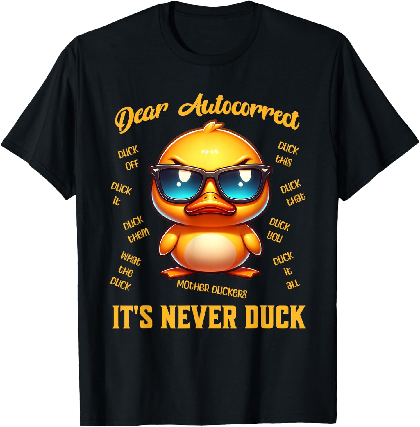 Dear Autocorrect Funny Duckling It Is Never Duck Adult Humor T-Shirt - T-Shirt | Black