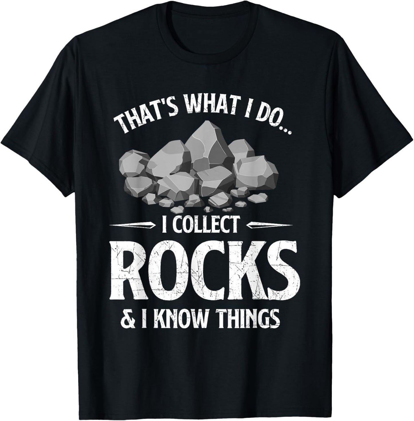 I Collect Rocks & I Know Things Rock Collector Geode Hunter T-Shirt - T-Shirt | Black