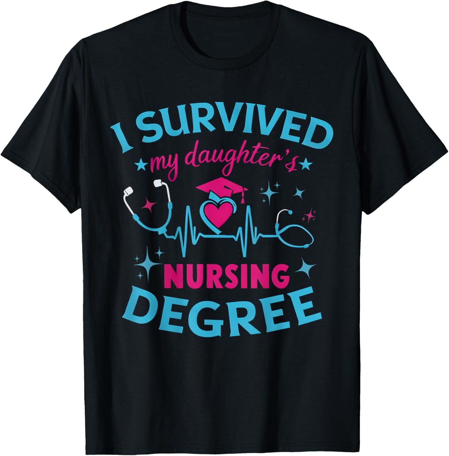 I survived My Daughter's Nursing Degree, Nursing School Girl T-Shirt - T-Shirt | Black