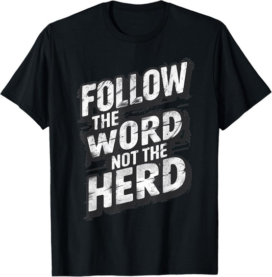 Follow The Word Not The Herd Christian Bible Word T-Shirt - T-Shirt | Black