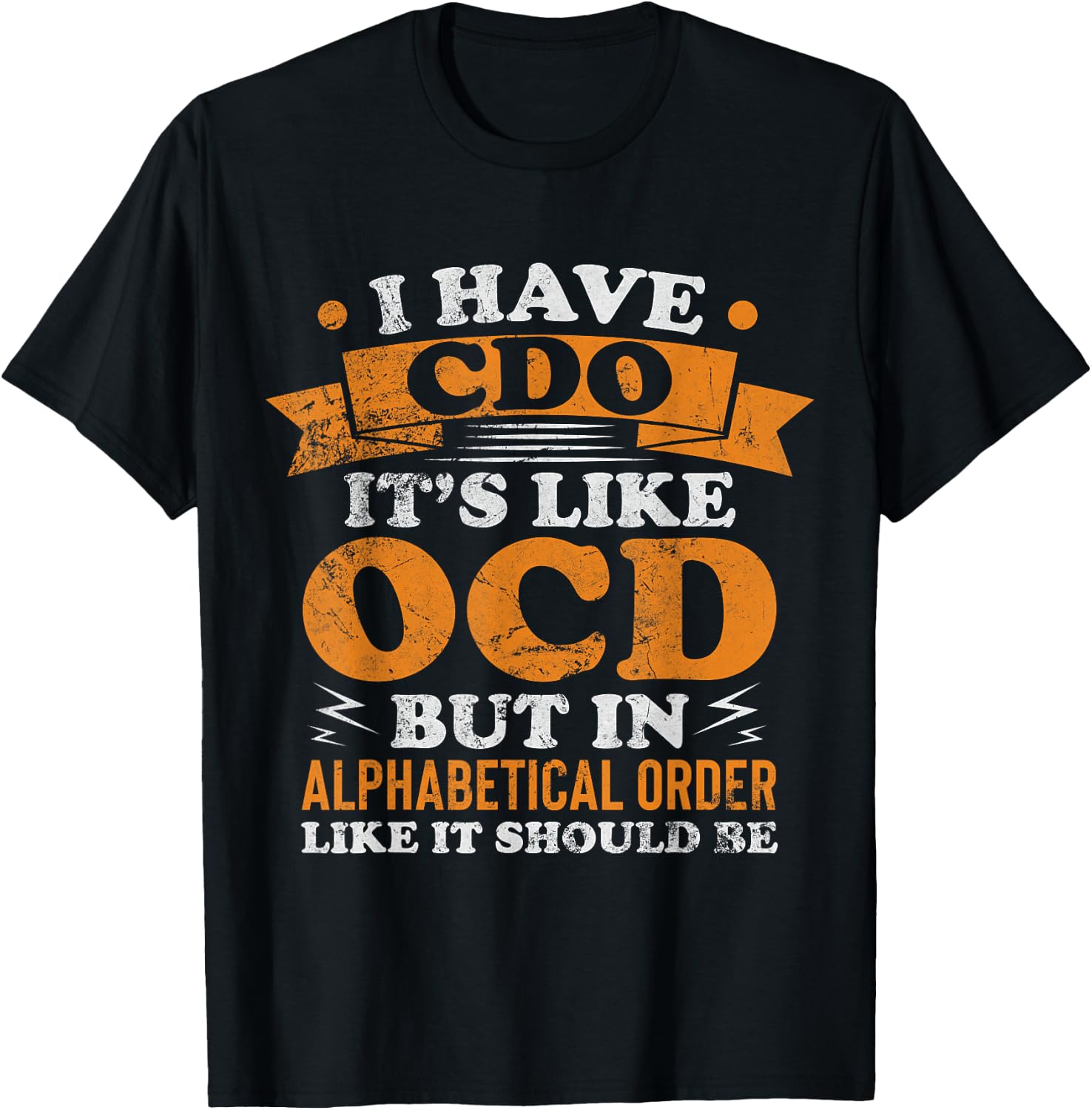 I Have CDO It's Like OCD Funny OCD Awareness Vintage T-Shirt - T-Shirt | Black