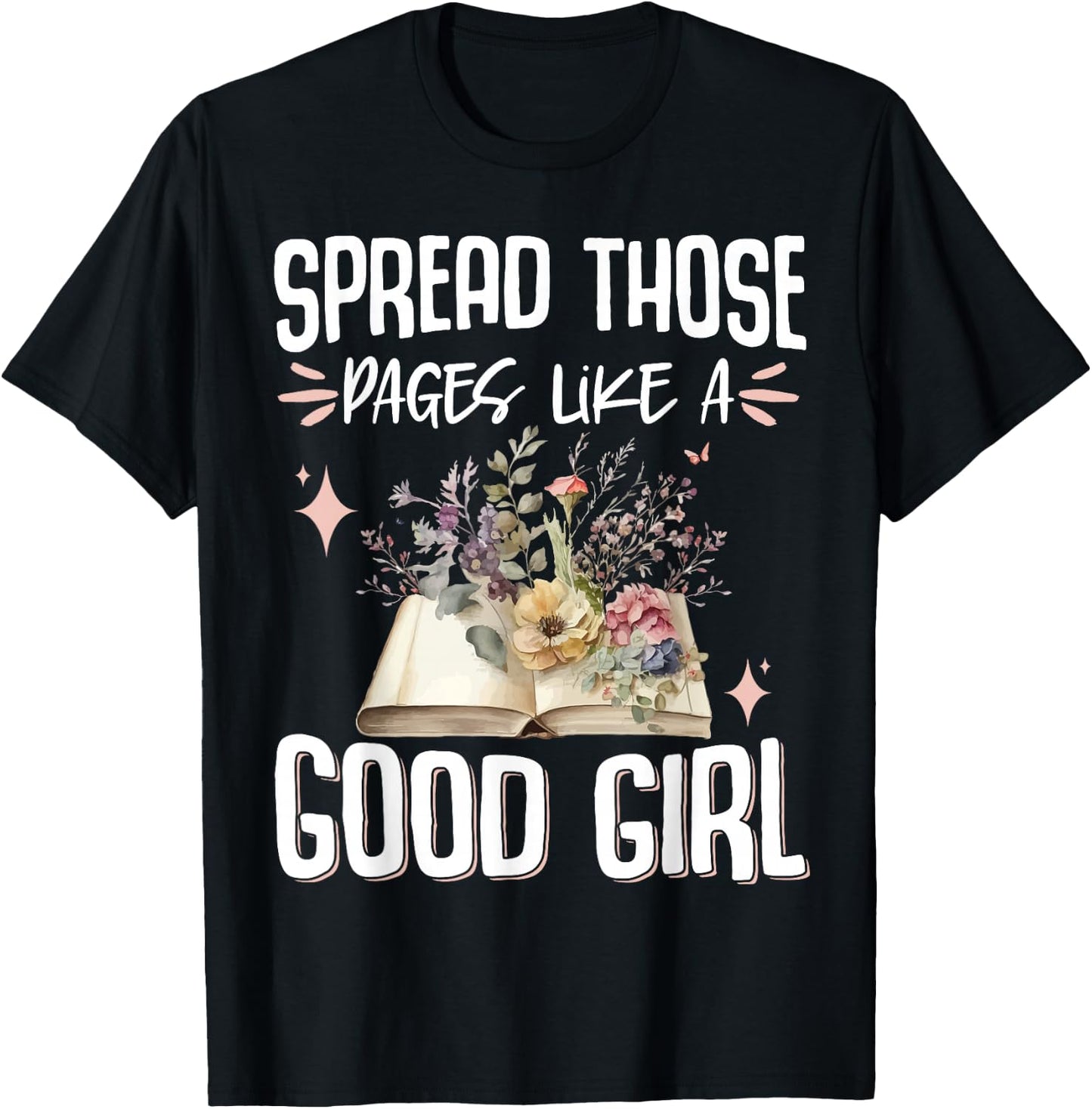 Spread Those Pages Like A Good Girl T-Shirt - T-Shirt | Black