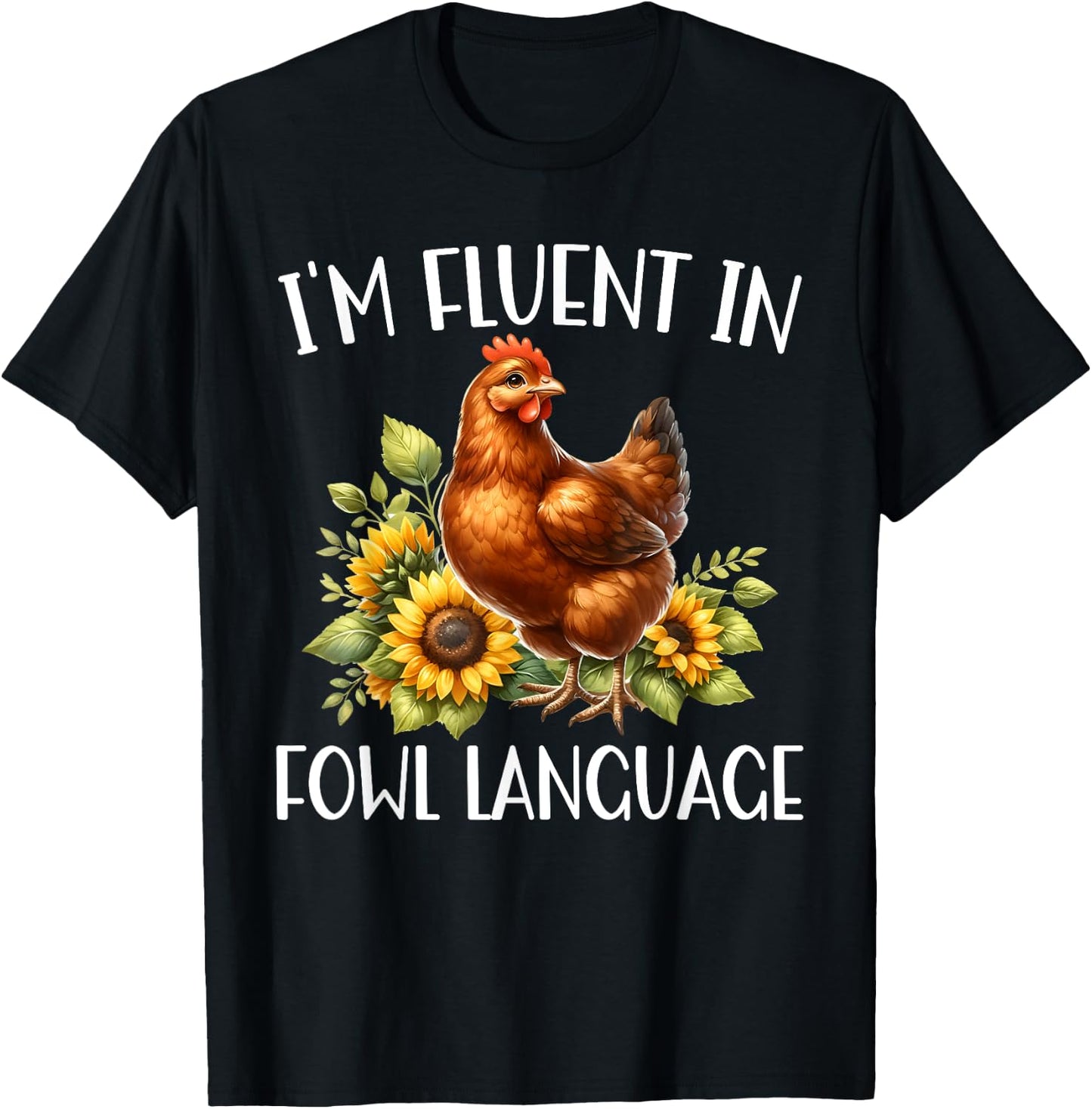 I'm Fluent In Fowl Language Funny Chicken Farmhouse T-Shirt - T-Shirt | Black