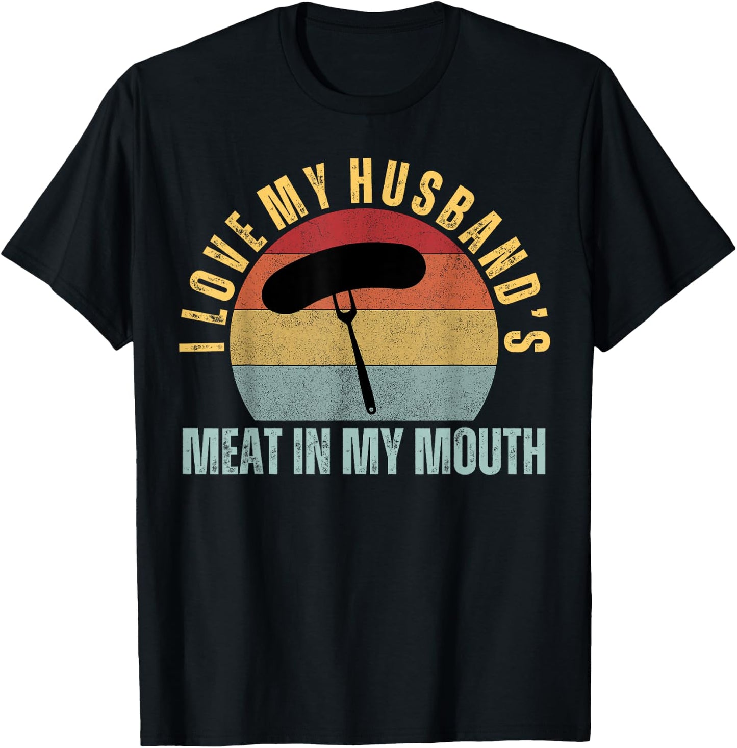 I Love My Husbands Meat in my Mouth Funny Adult Humor BBQ T-Shirt - T-Shirt | Black