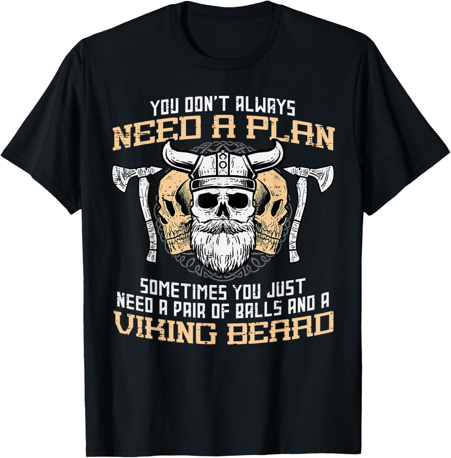 You Dont Always Need A Plan Viking Beard Funny Norse Dad Men T-Shirt - T-Shirt | Black