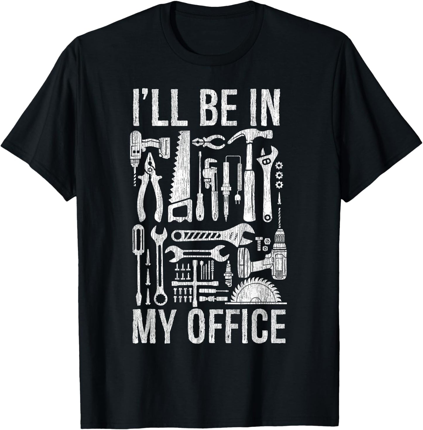 Handyman Woodworking I'll Be in My Office For Father's Day T-Shirt - T-Shirt | Black