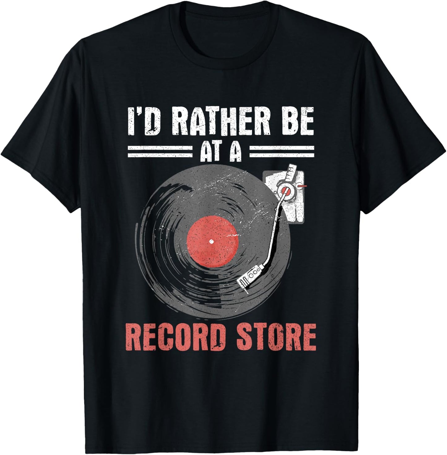 I'd Rather Be At A Record Store Vinyl Records Music Lover T-Shirt - T-Shirt | Black