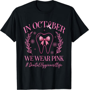 In October We Wear Pink Dental Hygienist Life Breast Cancer T-Shirt - T-Shirt | Black