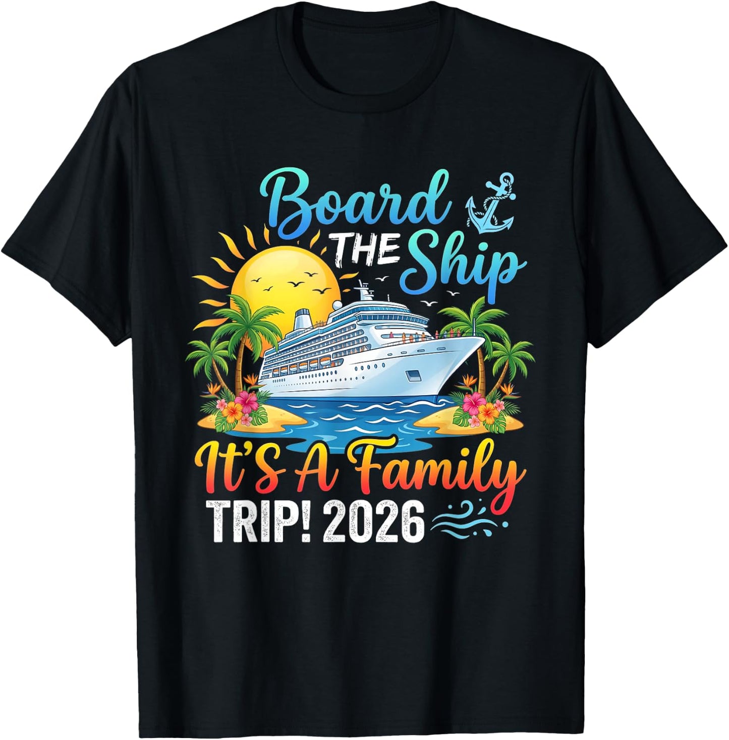 Board The Ship Its Family Trip 2026 Cruising Matching Cruise T-Shirt - T-Shirt | Black