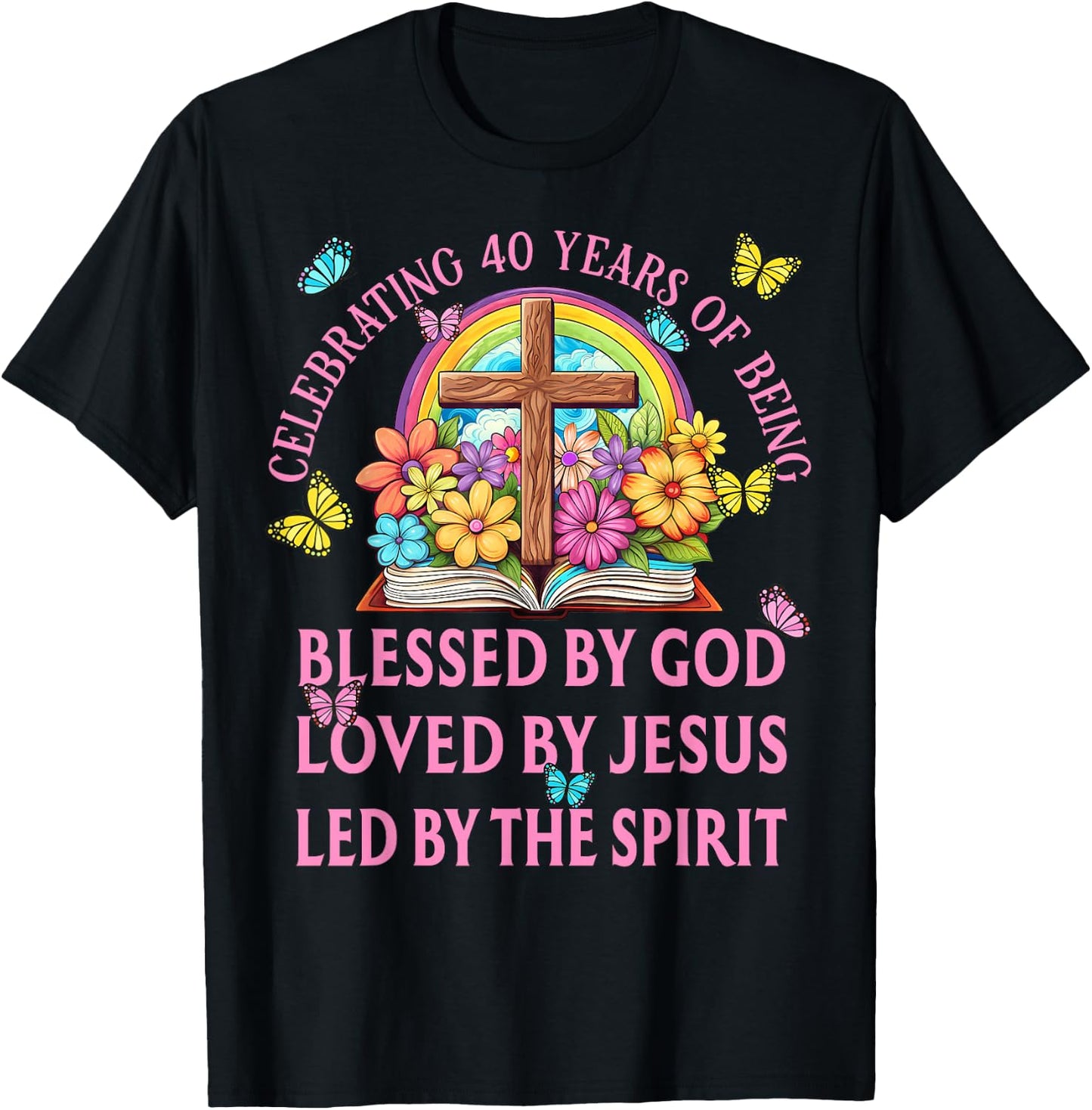 Blessed By God For 40 Years Rainbow And Cross Birthday T-Shirt - T-Shirt | Black
