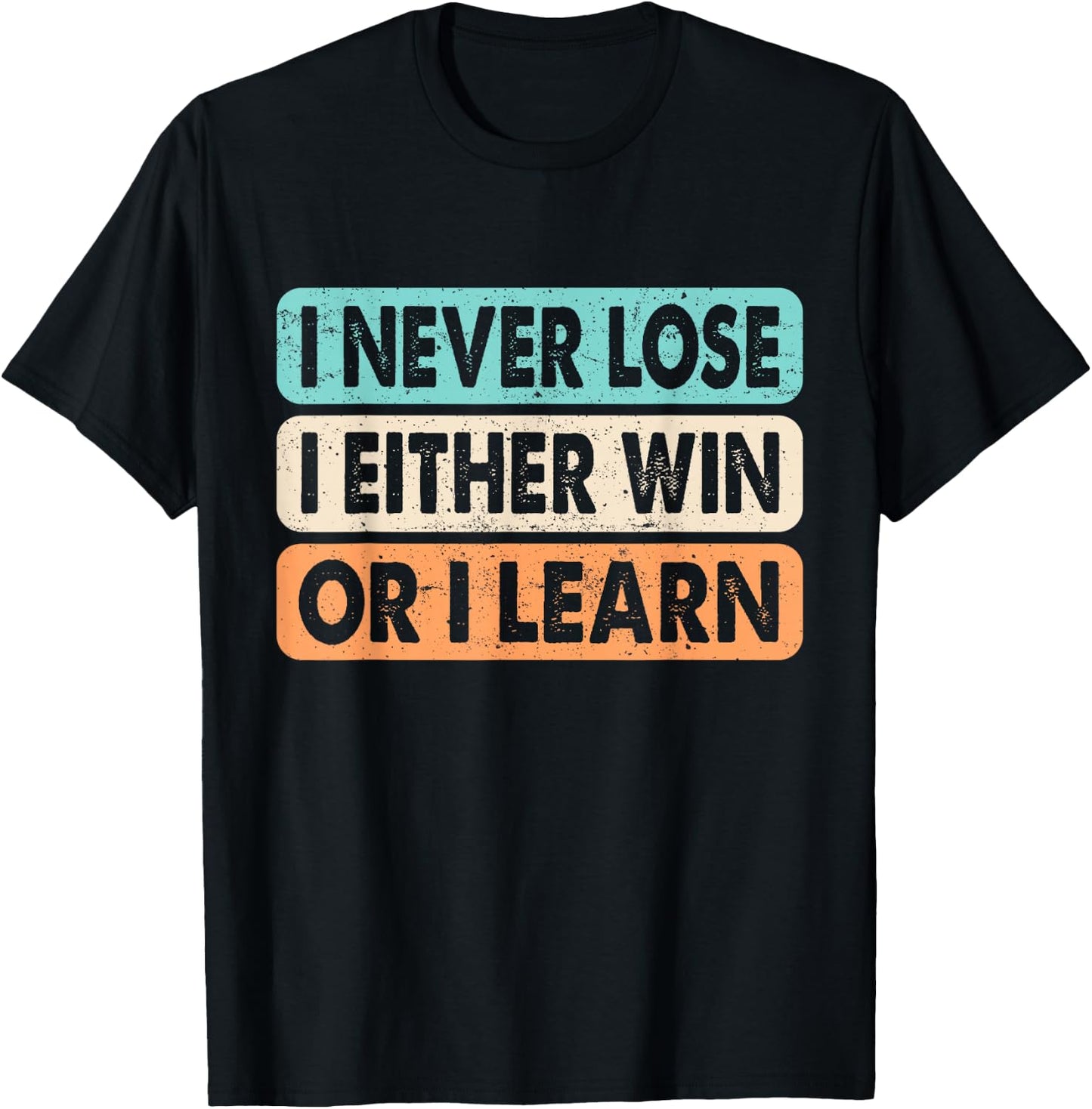 Motivational Quote I Never Lose I Either Win Or Learn Retro T-Shirt - T-Shirt | Black