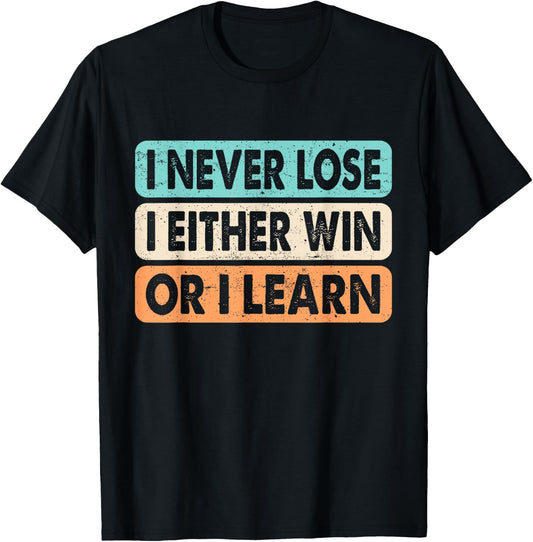 Motivational Quote I Never Lose I Either Win Or Learn Retro T-Shirt - T-Shirt | Black