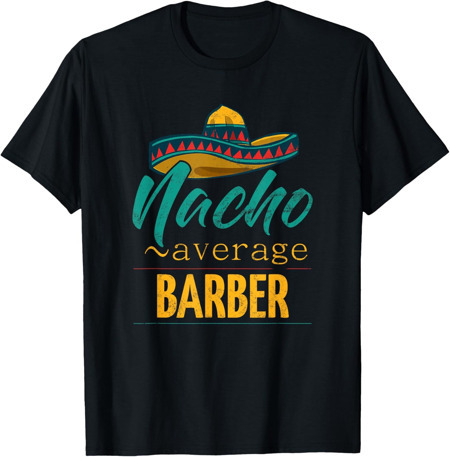 Nacho Average Barber Gift Mexican Funny Cinco De Majo T-Shirt - T-Shirt | Black